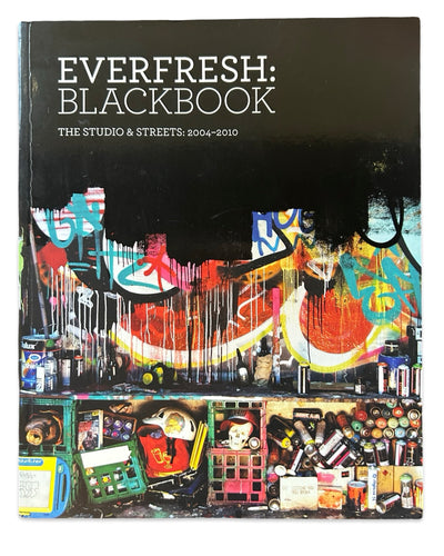 Everfresh: Blackbook - The Studio and the Streets 2004-2010