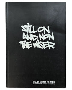 Still On and None the Wiser An Exhibition with Selected Urban Artists (2008)